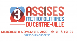 3e édition des Assises Métropolitaines du centre-ville