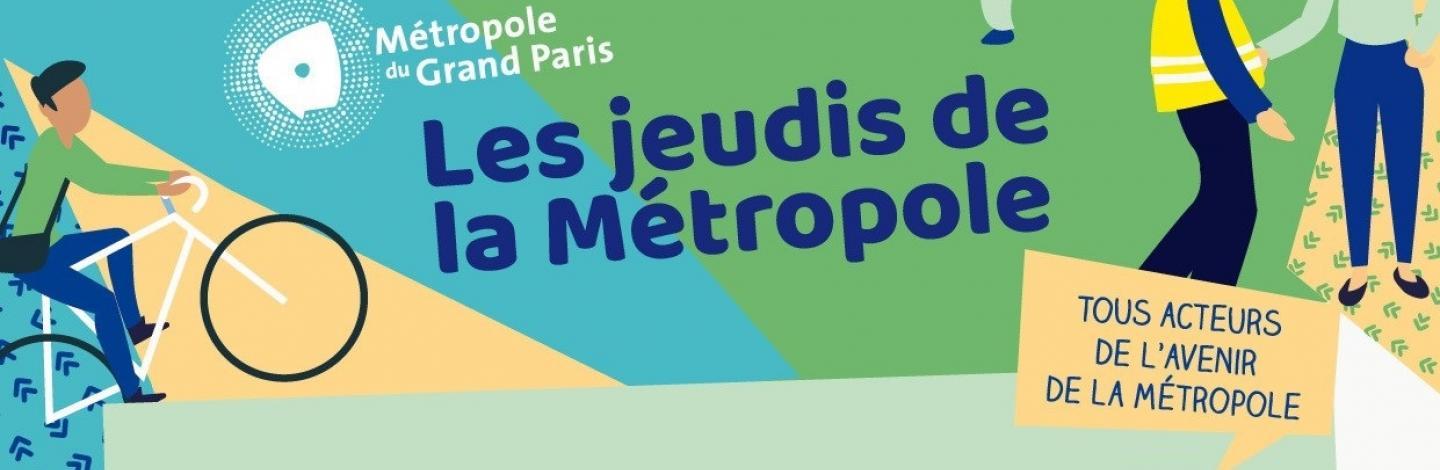 Les Jeudis de la Métropole : "Produire, consommer et livrer les Métropolitains dans la Métropole du Grand Paris"